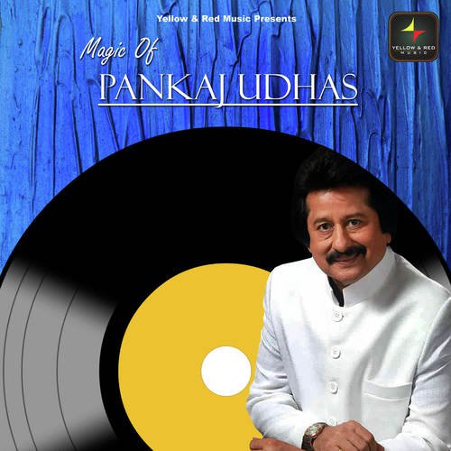 Magic Of Pankaj Udhas Pankaj Udhas MP3 Download